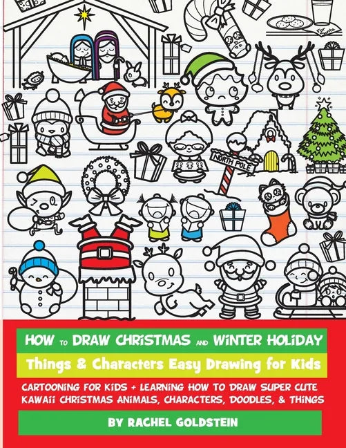 How to Draw Christmas and Winter Holiday Things & Characters Easy Drawing for Kids: Cartooning for Kids + Learning How to Draw Super Cute Kawaii Chris - Paperback