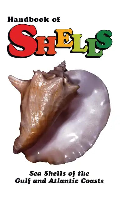 Handbook of Shells: Sea Shells of the Gulf and Atlantic Coasts - Hardcover