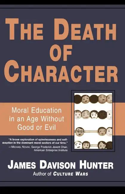 Death of Character: Moral Education in an Age Without Good or Evil - Paperback