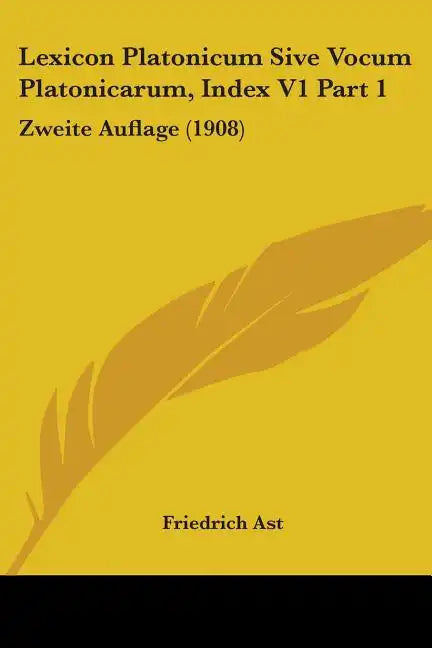 Lexicon Platonicum Sive Vocum Platonicarum, Index V1 Part 1: Zweite Auflage (1908) - Paperback