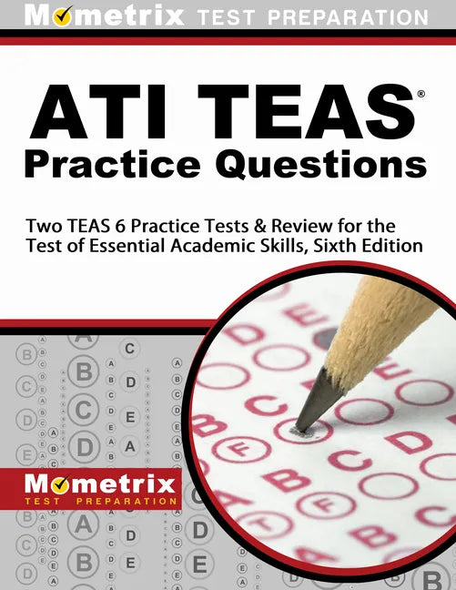 Ati Teas Practice Questions: Two Teas 6 Practice Tests & Review for the Test of Essential Academic Skills, Sixth Edition - Paperback