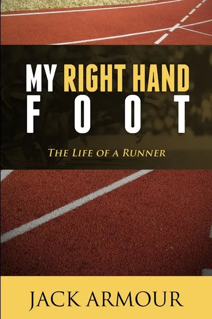 My Right Hand Foot: The Life of a Runner - Paperback