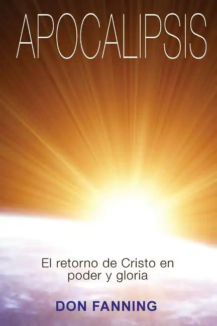 Apocalipsis: El returno de Cristo en poder y gloria - Paperback