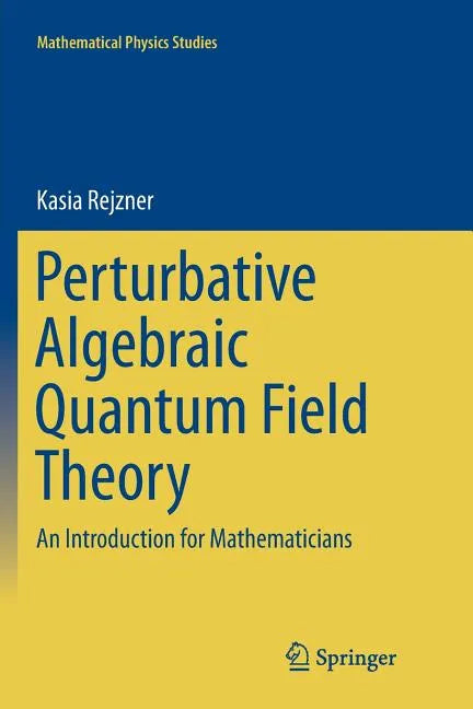 Perturbative Algebraic Quantum Field Theory: An Introduction for Mathematicians - Paperback