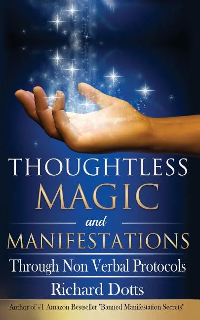 Thoughtless Magic and Manifestations: Through Non Verbal Protocols - Paperback