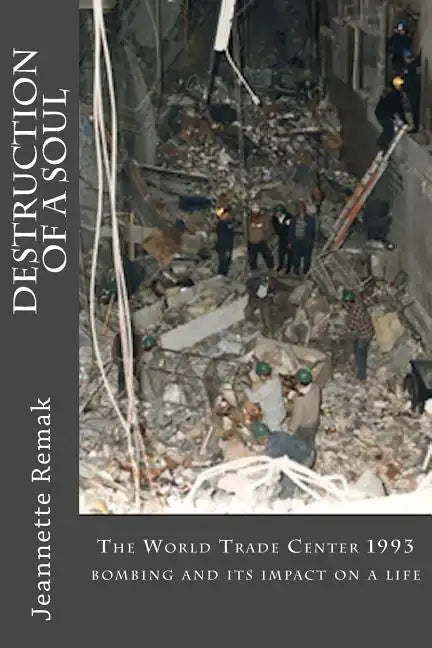 Destruction of a Soul: The World Trade Center 1993 bombing and its impact on a life - Paperback