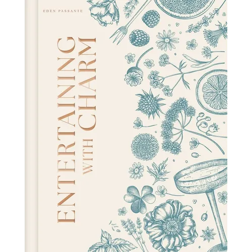 Entertaining with Charm: A Modern Guide to Relaxed Gatherings - Hardcover