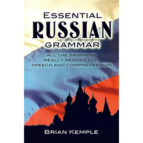 Essential Russian Grammar: All the Grammar Really Needed for Speech and Comprehension - Paperback