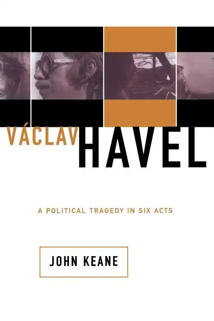 Vaclav Havel: A Political Tragedy in Six Acts - Paperback