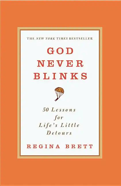God Never Blinks: 50 Lessons for Life's Little Detours - Paperback