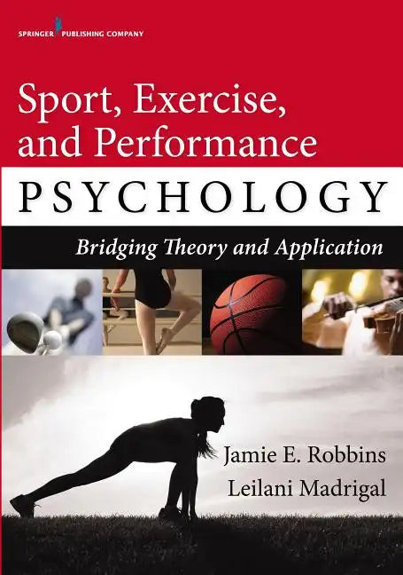 Sport, Exercise, and Performance Psychology: Bridging Theory and Application - Paperback