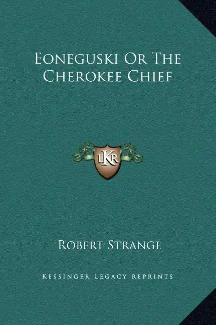 Eoneguski or the Cherokee Chief - Hardcover