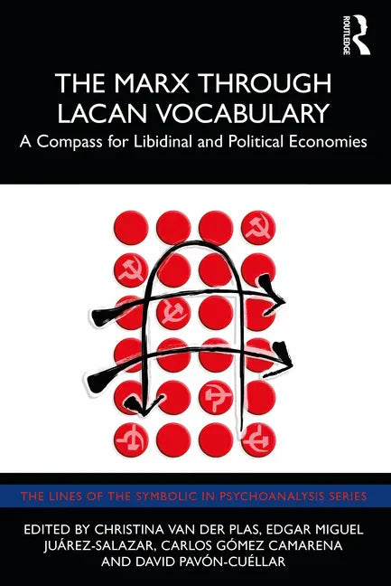 The Marx Through Lacan Vocabulary: A Compass for Libidinal and Political Economies - Paperback