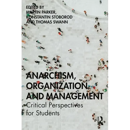 Anarchism, Organization and Management: Critical Perspectives for Students - Paperback