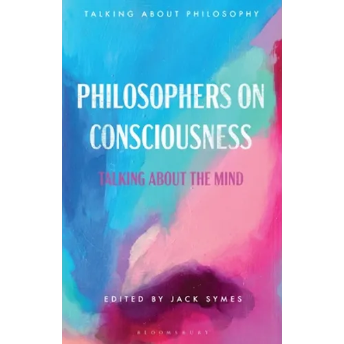 Philosophers on Consciousness: Talking about the Mind - Hardcover