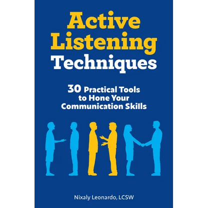 Active Listening Techniques: 30 Practical Tools to Hone Your Communication Skills - Paperback