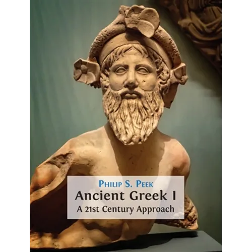 Ancient Greek I: A 21st Century Approach - Hardcover