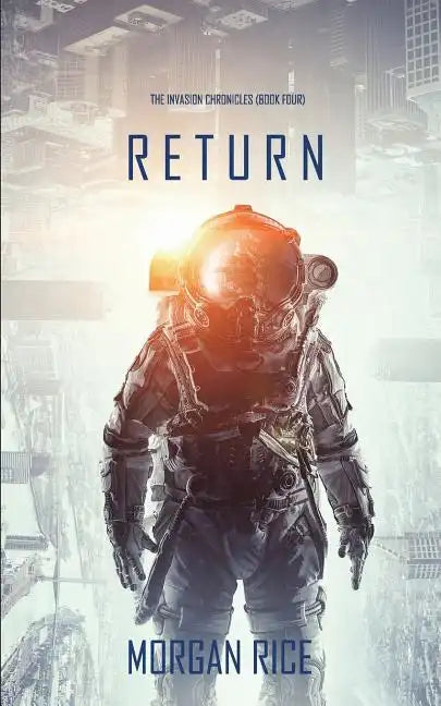 Return (The Invasion Chronicles-Book Four): A Science Fiction Thriller - Paperback