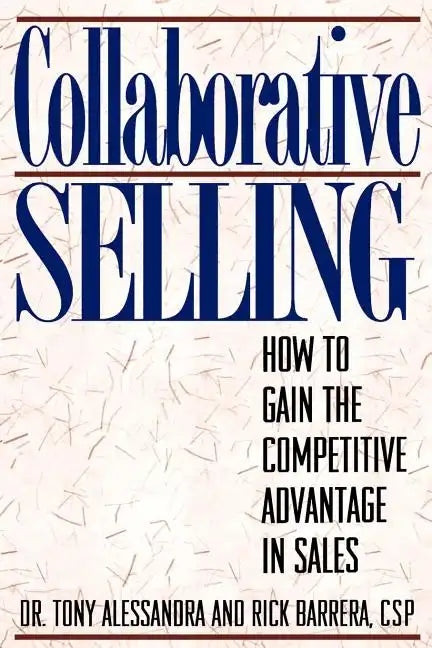 Collaborative Selling: How To Gain The Competitive Advantage in Sales - Paperback