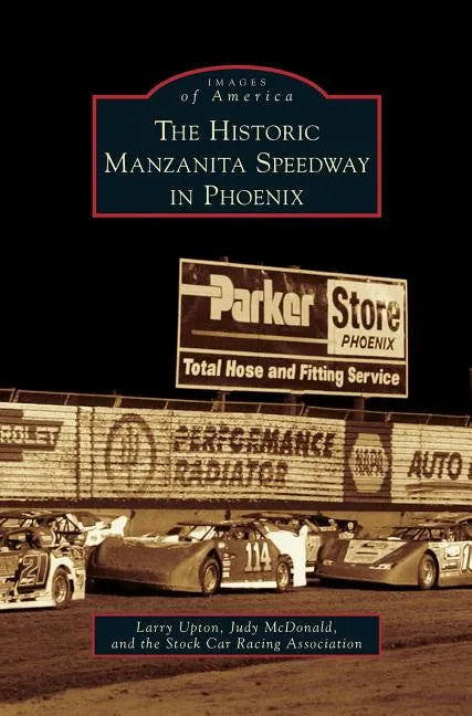 Historic Manzanita Speedway in Phoenix - Hardcover