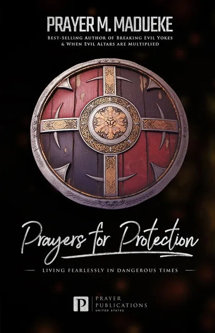 Prayers for Protection: God's Shield of Protection: Living Fearlessly in Dangerous Times - Paperback