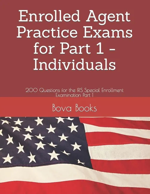 Enrolled Agent Practice Exams for Part 1 - Individuals: 200 Questions for the IRS Special Enrollment Examination Part 1 - Paperback
