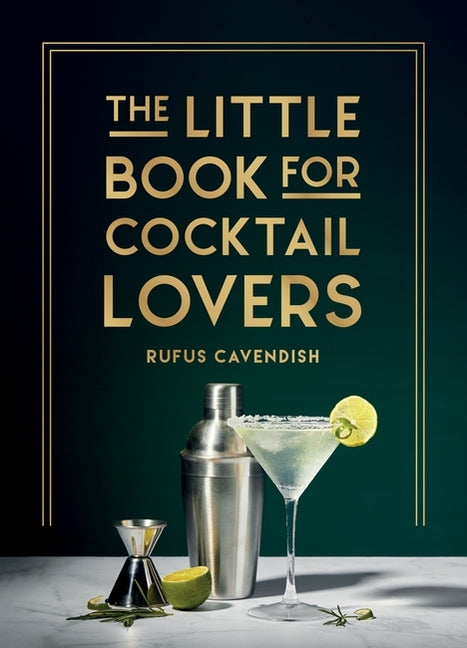 The Little Book for Cocktail Lovers: Recipes, Crafts, Trivia and More - The Perfect Gift for Any Aspiring Mixologist - Hardcover