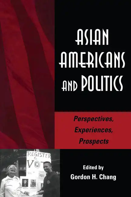 Asian Americans and Politics: Perspectives, Experiences, Prospects - Paperback