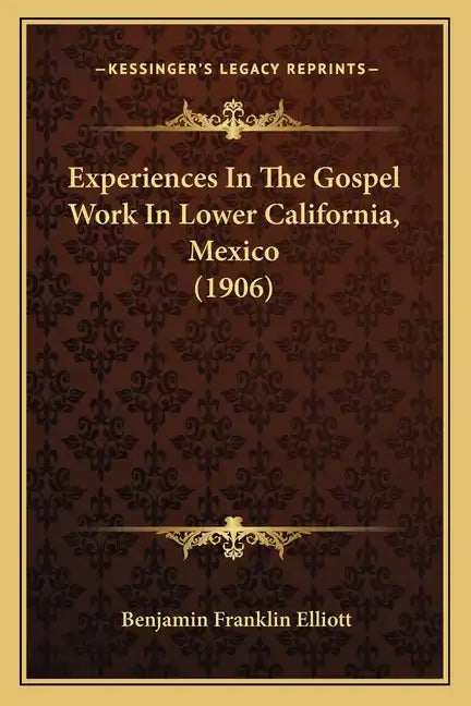 Experiences In The Gospel Work In Lower California, Mexico (1906) - Paperback