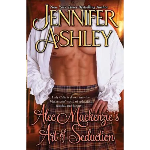 Alec Mackenzie's Art of Seduction: Mackenzies - Paperback
