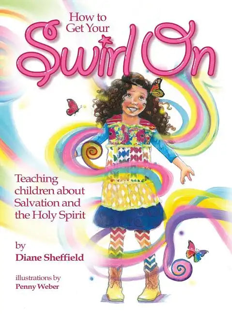 How to Get Your Swirl On: Teaching children about Salvation and the Holy Spirit - Hardcover