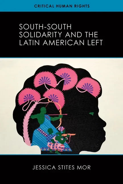 South-South Solidarity and the Latin American Left - Hardcover