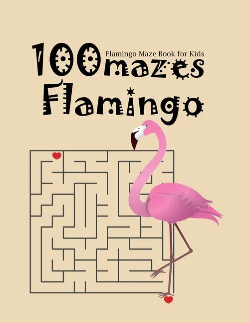 Flamingo Maze Book For Kids 100 Mazes Flamingo: a book with interestings games - Paperback