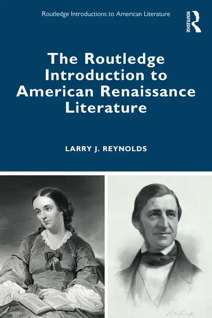 The Routledge Introduction to American Renaissance Literature - Paperback