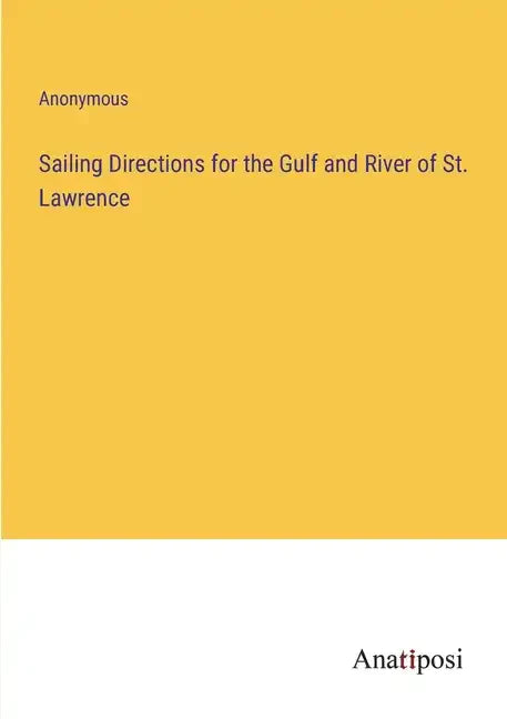 Sailing Directions for the Gulf and River of St. Lawrence - Paperback
