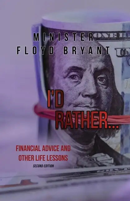 I'd Rather...: Financial Advice and Other Life Lessons: Second Edition - Paperback