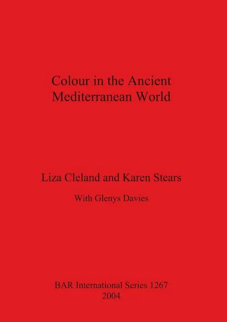 Colour in the Ancient Mediterranean World Bar S1267 - Paperback