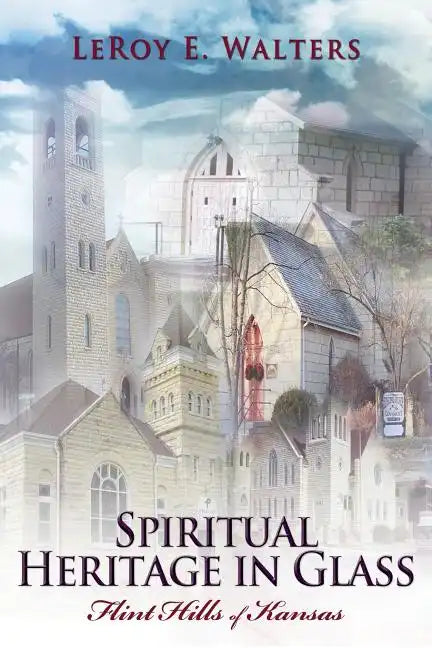 Spiritual Heritage in Glass: Flint Hills of Kansas - Paperback