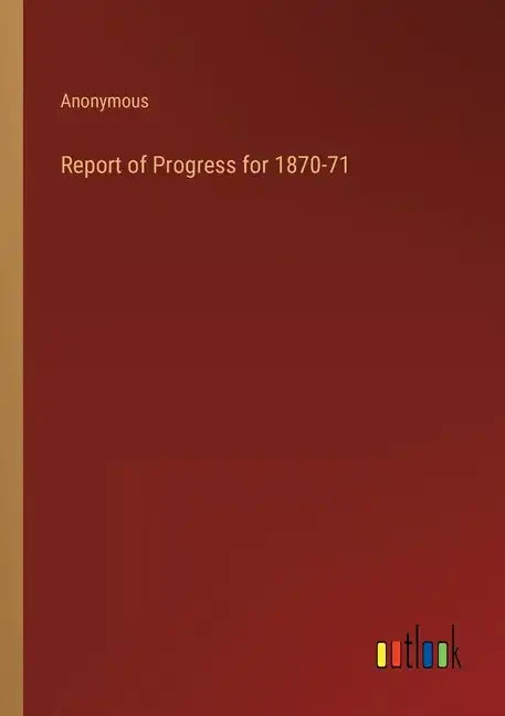 Report of Progress for 1870-71 - Paperback