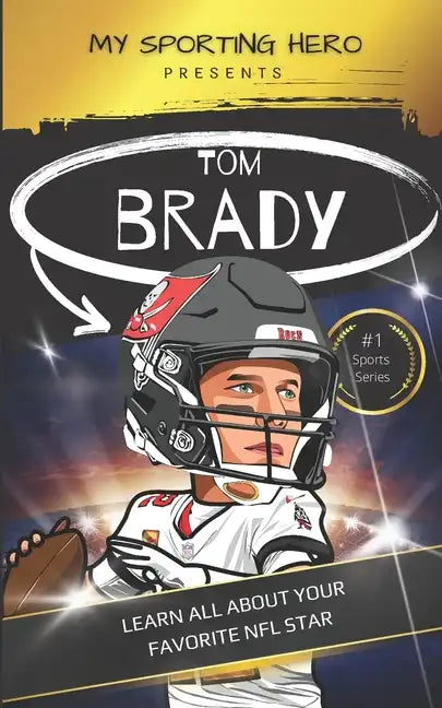 My Sporting Hero: Tom Brady: Learn all about your favorite NFL star - Paperback