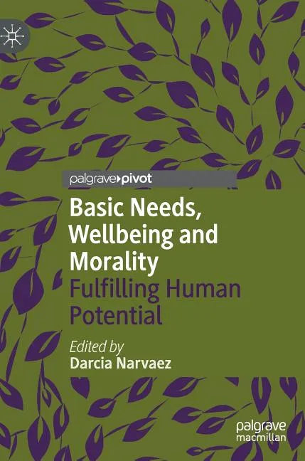 Basic Needs, Wellbeing and Morality: Fulfilling Human Potential - Hardcover