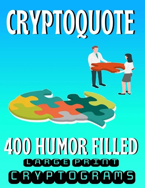 Cryptoquote 400 Humor Filled Large Print Cryptograms: Fun and Challenging Cryptogram Activity Puzzles for Cognitive Function and Boosting Brain Health - Paperback