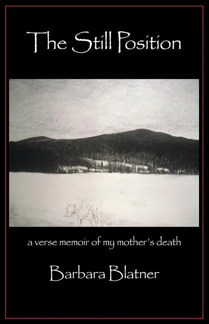The Still Position: A Verse Memoir of My Mother's Death - Paperback