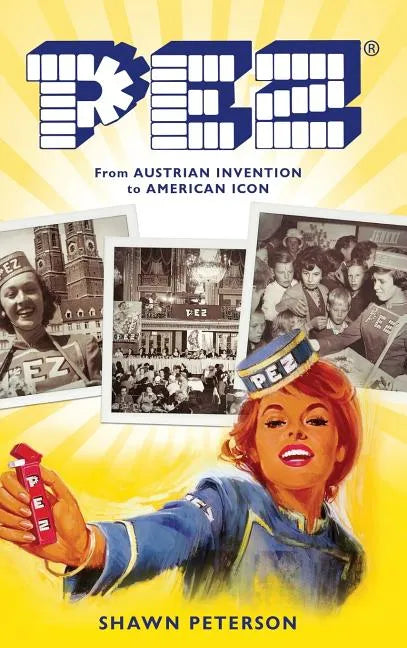 Pez: From Austrian Invention to American Icon - Hardcover