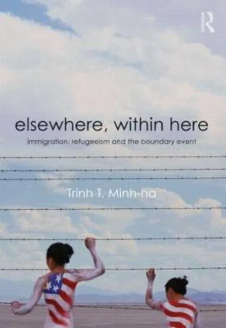 Elsewhere, Within Here: Immigration, Refugeeism and the Boundary Event - Paperback