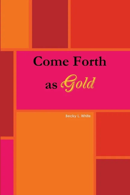 Come Forth As Gold - Paperback