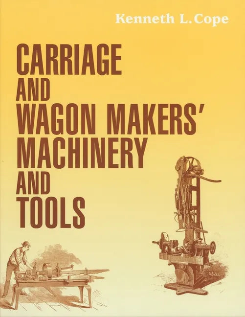 Carriage and Wagon Makers' Machinery and Tools - Paperback