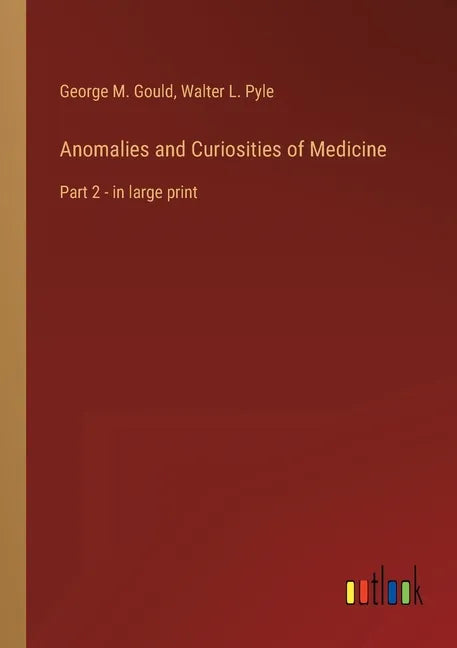 Anomalies and Curiosities of Medicine: Part 2 - in large print - Paperback