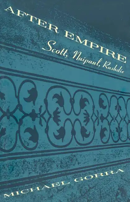 After Empire: Scott, Naipaul, Rushdie - Paperback