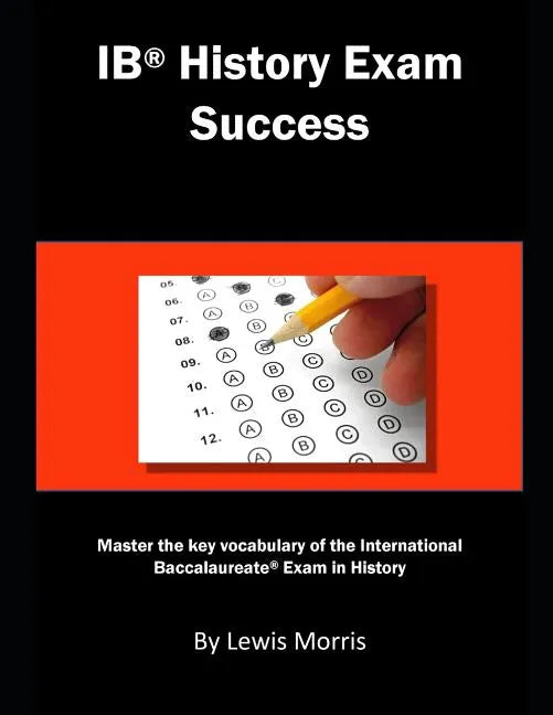 Ib History Exam Success: Master the Key Vocabulary of the International Baccalaureate Exam in History - Paperback